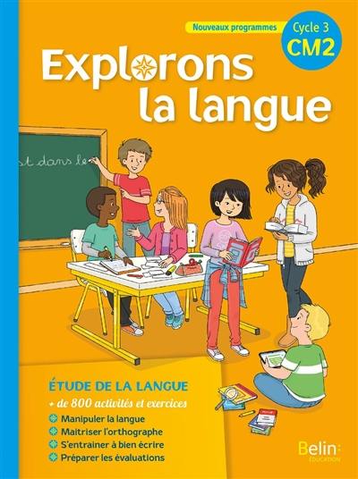 Explorons la langue CM2, cycle 3 : nouveaux programmes