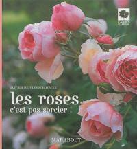 Les roses : c'est pas sorcier !