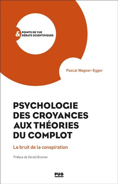 Psychologie des croyances aux théories des complots : le bruit de la conspiration