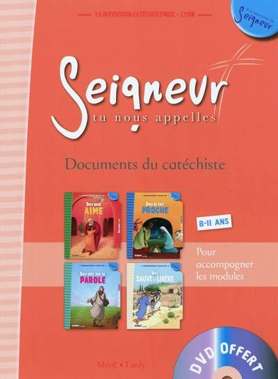 Seigneur tu nous appelles, documents du catéchiste : 8-11 ans, pour accompagner les modules Dieu nous aime, Dieu se fait proche, Dieu crée par sa parole, Dieu sauve et libère