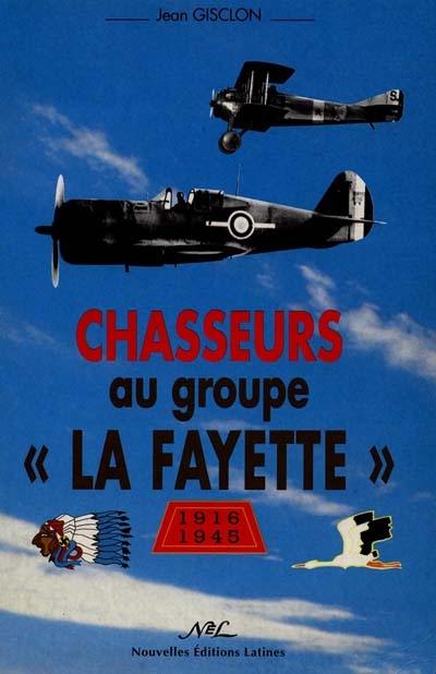 Chasseurs du groupe La Fayette du Nieuport au Thunderbolt (1916-1945)