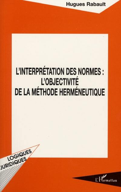 L'interprétation des normes, l'objectivité de la méthode herméneutique