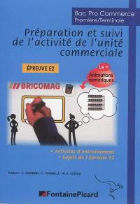 Préparation et suivi de l'activité de l'unité commerciale, épreuve E2 : bac pro commerce : première-terminale