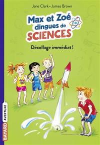 Max et Zoé dingues de sciences. Vol. 3. Décollage immédiat !