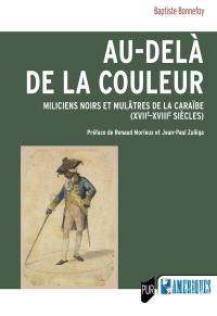 Au-delà de la couleur : miliciens noirs et mulâtres de la Caraïbe (XVIIe-XVIIIe siècles)