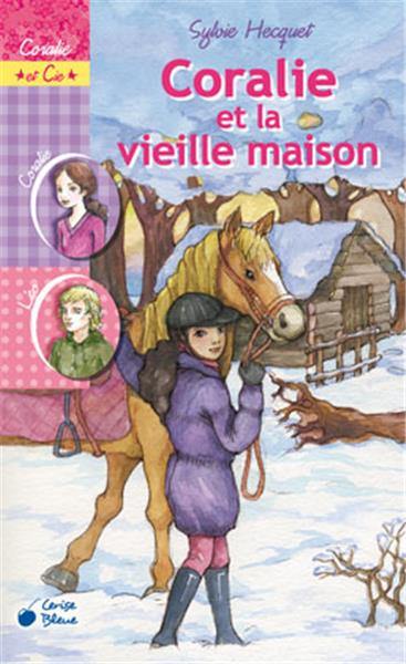 Coralie et Cie. Vol. 9. Coralie et la vieille maison