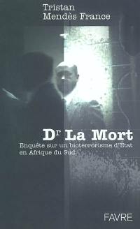 Dr La Mort : enquête sur un bioterrorisme d'Etat en Afrique du Sud