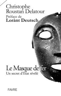 Le masque de fer : un secret d'Etat révélé