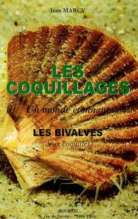 Les coquillages : un monde étonnant : les bivalves, deux coquilles, illustré de 41 figures dans le texte