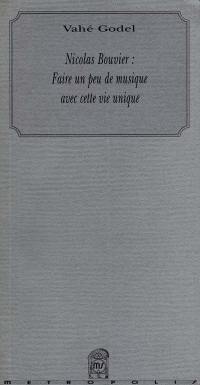 Nicolas Bouvier : faire un peu de musique avec cette vie unique
