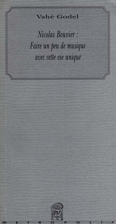 Nicolas Bouvier : faire un peu de musique avec cette vie unique