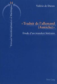 Traduit de l'allemand (Autriche) : étude d'un transfert littéraire