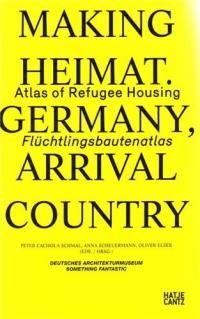 Making Heimat Atlas of Refugee Housing