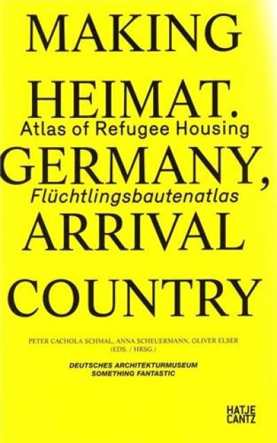 Making Heimat Atlas of Refugee Housing