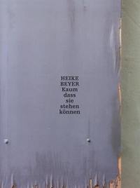 Heike Beyer : Kaum dass sie stehen können : exposition, Fribourg-en-Brisgau, Museum für neue Kunst, du 15 février au 22 juin 2014