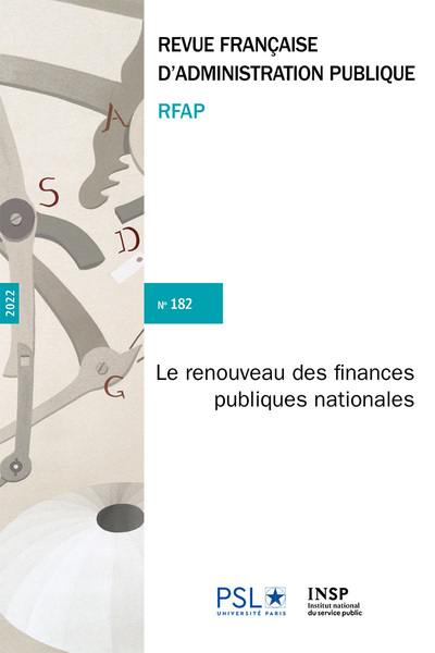 Revue française d'administration publique, n° 182. Le renouveau des finances publiques nationales. The renewal of national public finances