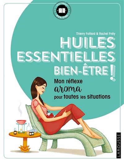 Huiles essentielles bien-être : mon réflexe aroma pour toutes les situations