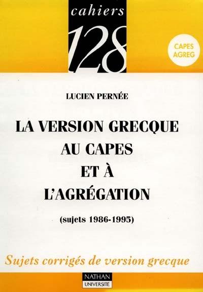 La version grecque au CAPES et à l'agrégation : sujets 1986-1995