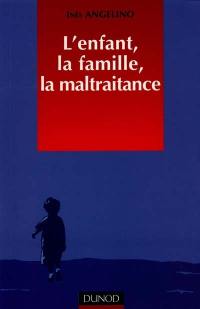 L'enfant, la famille, la maltraitance