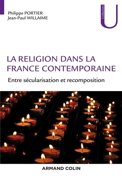 La religion dans la France contemporaine : entre sécularisation et recomposition