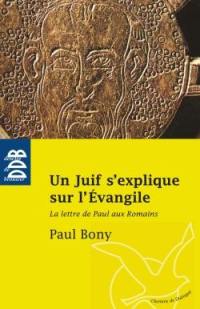 Un Juif s'explique sur l'Evangile : la lettre de Paul aux Romains