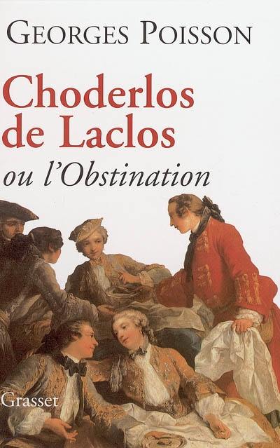 Choderlos de Laclos ou L'obstination