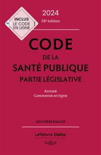 Code de la santé publique, partie législative 2024 : annoté, commenté en ligne