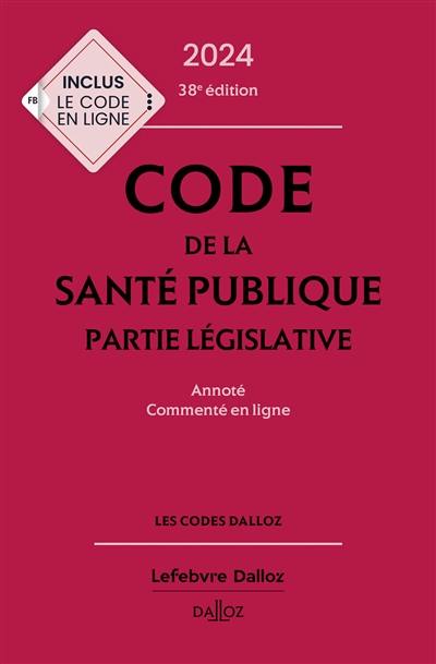 Code de la santé publique, partie législative 2024 : annoté, commenté en ligne