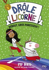 Drôle de licorne. Vol. 2. Debout, gros paresseux !