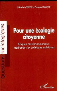 Pour une écologie citoyenne : risques environnementaux, médiations et politiques publiques