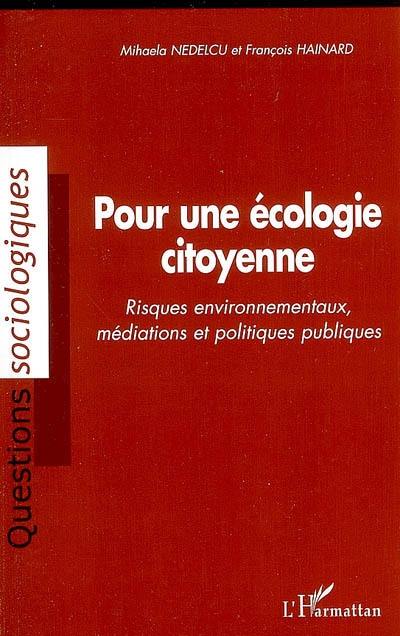 Pour une écologie citoyenne : risques environnementaux, médiations et politiques publiques