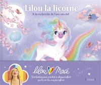 Lilou la licorne. A la recherche de l'arc-en-ciel