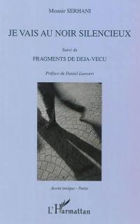 Je vais au noir silencieux. Fragments de déjà-vécu