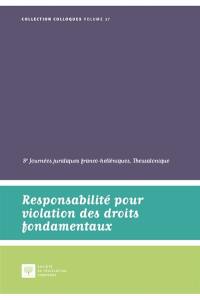 Responsabilité pour violation des droits fondamentaux : 8es Journées juridiques franco-helléniques, Thessalonique 10-11 octobre 2016