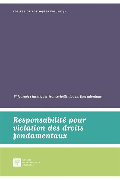 Responsabilité pour violation des droits fondamentaux : 8es Journées juridiques franco-helléniques, Thessalonique 10-11 octobre 2016