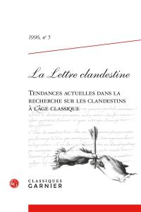 Lettre clandestine (La), n° 5. Tendances actuelles dans la recherche sur les clandestins à l'âge classique