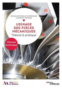 Usinage des pièces mécaniques : théorie & pratique : manuel technique