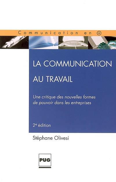 La communication au travail : une critique des nouvelles formes de pouvoir dans les entreprises