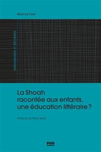 La Shoah racontée aux enfants, une éducation littéraire ?