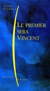 Le premier sera Vincent