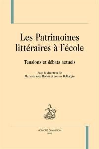 Les patrimoines littéraires à l'école : tensions et débats actuels