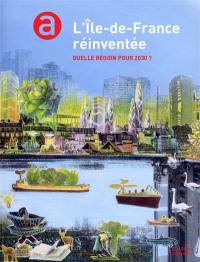 L'Ile-de-France réinventée : quelle région pour 2030 ?