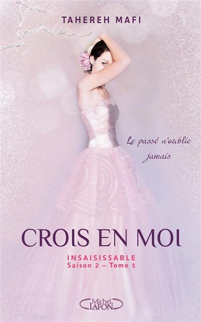 Insaisissable : saison 2. Vol. 1. Crois en moi