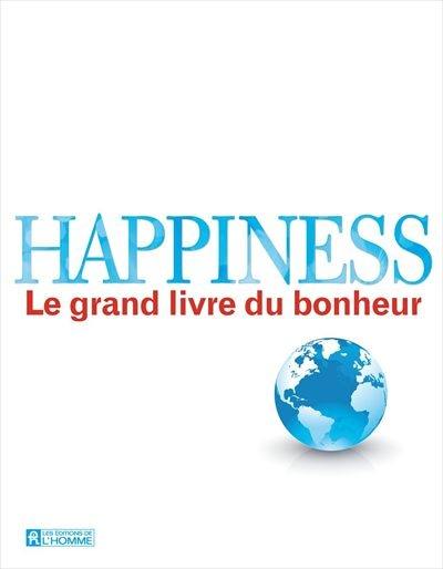 Happiness : le grand livre du bonheur