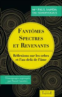 Fantômes, spectres et revenants : réflexions sur les orbes et l'au-delà de l'âme