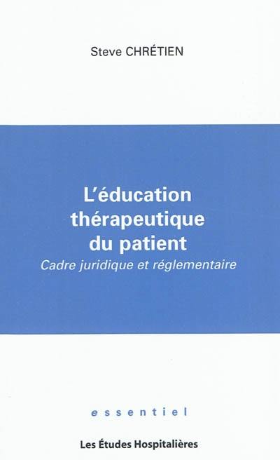 L'éducation thérapeutique du patient : cadre juridique et réglementaire