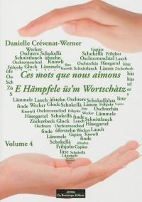 Ces mots que nous aimons. Vol. 4. E Hämpfele üs'm Wortschàtz. Vol. 4