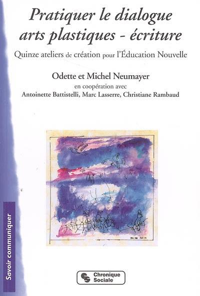 Pratiquer le dialogue arts plastiques-écriture : quinze ateliers de création pour l'éducation nouvelle