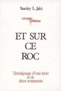 Et sur ce roc, le témoignage d'une terre et de deux testaments