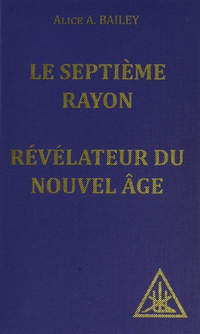 Le septième rayon : révélateur du Nouvel Age